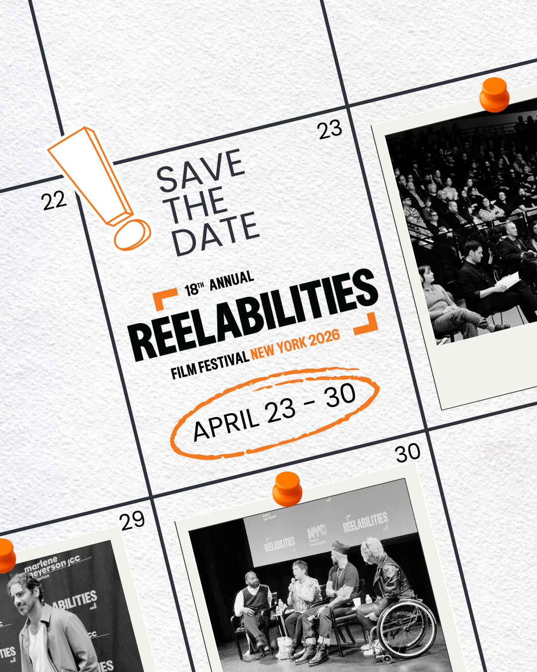 a calendar view with text appearing on day 23: Save the date - 18th Annual ReelAbilities Film Festival: New York 2026. April 23-30, 2026. black & white polaroid style images from past festival events are pinned to other dates on the calendar.